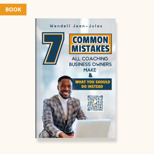 7 Common Mistakes All Coaching Business Owners Make & What You Should Do Instead